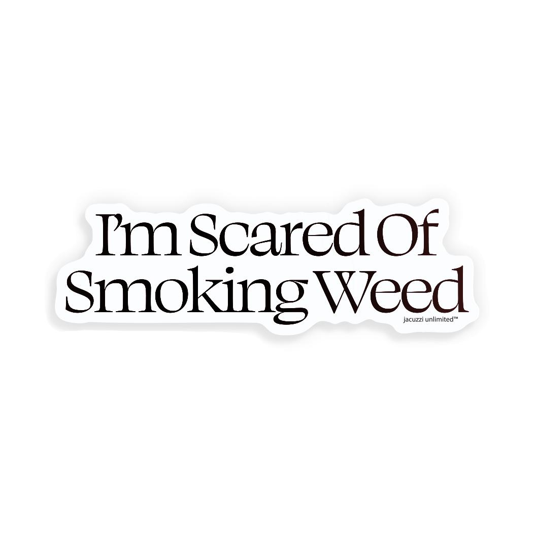 Jacuzzi I'm Scared of Smoking Weed Sticker - Venue Skateboards